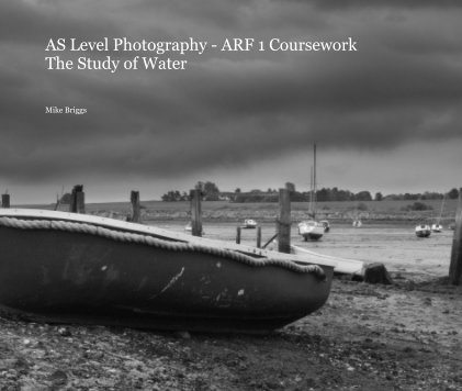 AS Level Photography - ARF 1 Coursework The Study of Water book cover