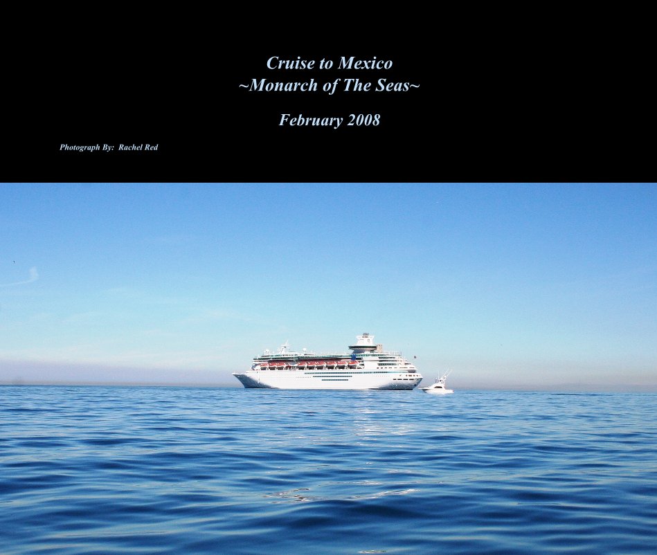 View Cruise to Mexico ~Monarch of The Seas~ by Photograph By: Rachel Red