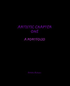 ARTISTIC CHAPTER ONE A PORTFOLIO book cover