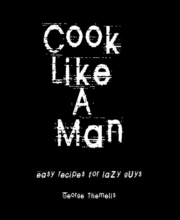 View Cook Like A Man by George Themelis