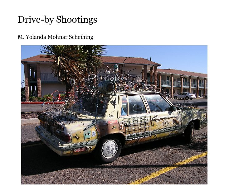 View Drive-by Shootings by M. Yolanda Molinar Scheihing