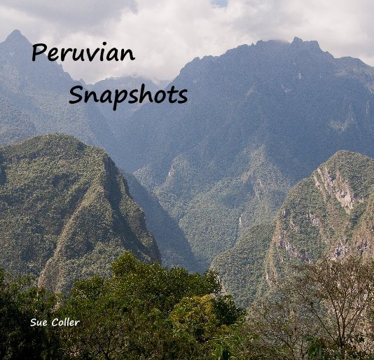 View Peruvian Snapshots by Sue Coller