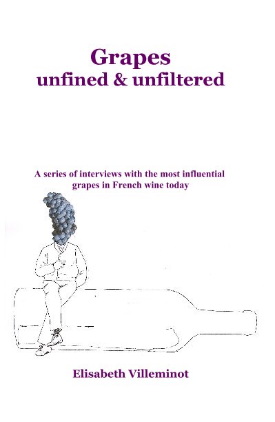 Ver Grapes unfined & unfiltered por Elisabeth Villeminot