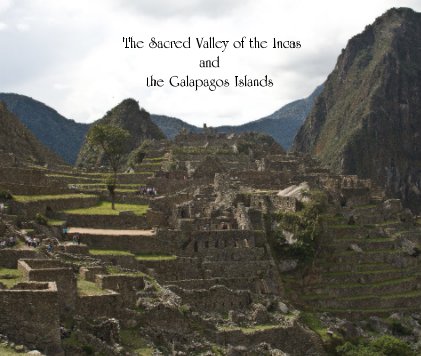 The Sacred Valley of the Incas and the Galapagos Islands book cover