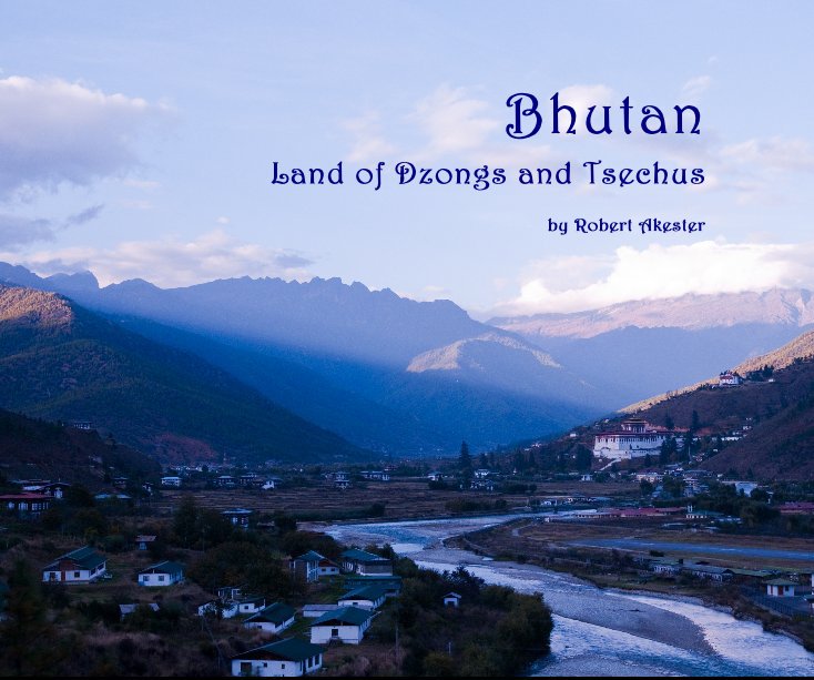 View Bhutan by Robert Akester