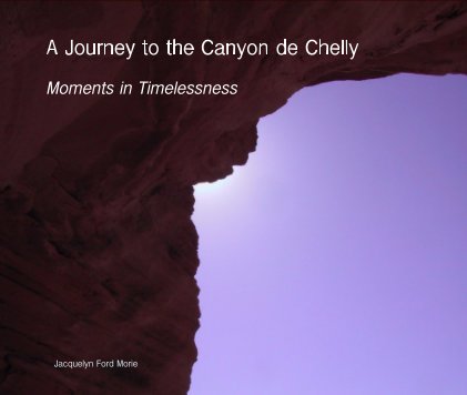 A Journey to the Canyon de Chelly Moments in Timelessness book cover