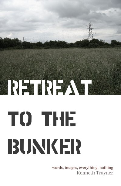 View RETREAT TO THE BUNKER by Kenneth Trayner