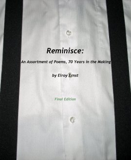 Reminisce: An Assortment of Poems, 70 Years in the Making by Elroy Ernst book cover