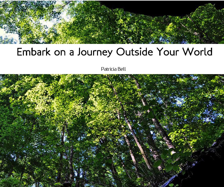 View Embark on a Journey Outside Your World by Patricia Bell
