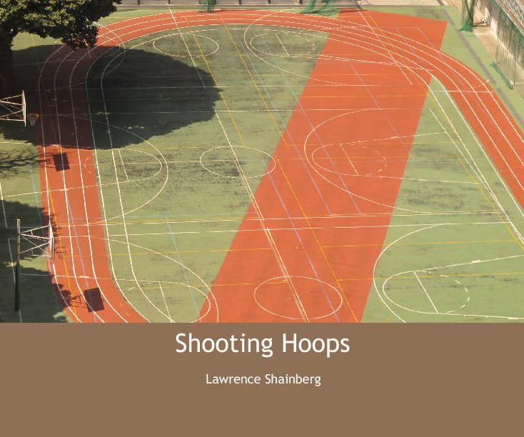 View Shooting Hoops by Lawrence Shainberg