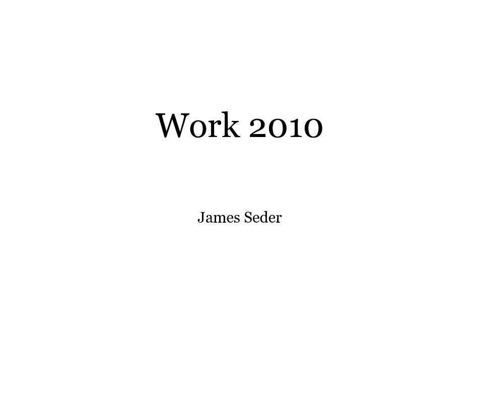 View Work 2010 by James Seder