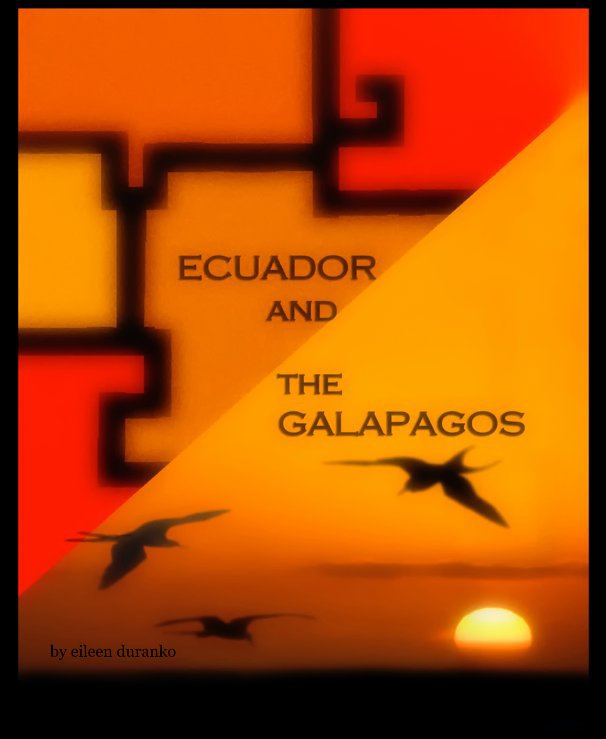 Ver Ecuador and the Galapagos por eileen duranko
