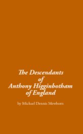 The Descendants of Anthony Higginbotham of England book cover