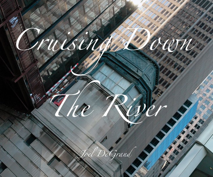View Cruising Down The River by Joel DeGrand