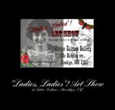 "Ladies, Ladies"! Art Show 2010 book cover
