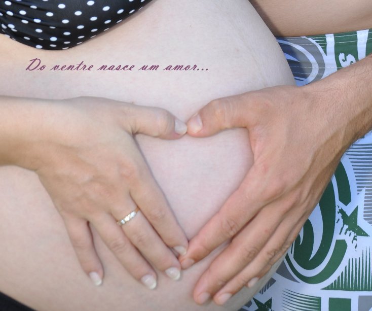 Ver Do ventre nasce um amor... por Alessandra Rossini