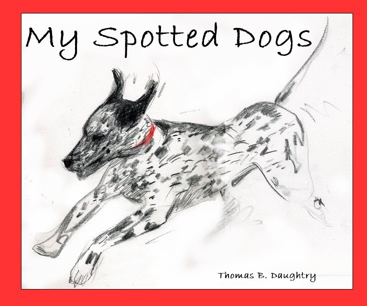 View My Spotted Dogs by Thomas B. Daughtry