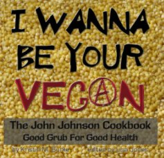 I Wanna Be Your Vegan book cover