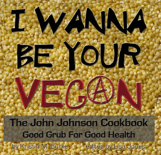 View I Wanna Be Your Vegan by Kristin M. Burke