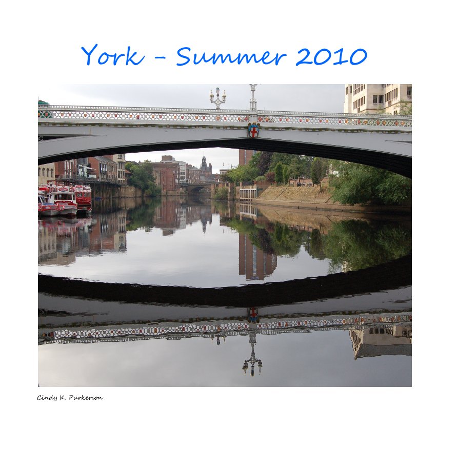 View York - Summer 2010 by Cindy K. Purkerson