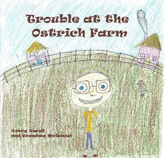 Visualizza Trouble at the Ostrich Farm di Avery Ancell and Grandma McDaniel