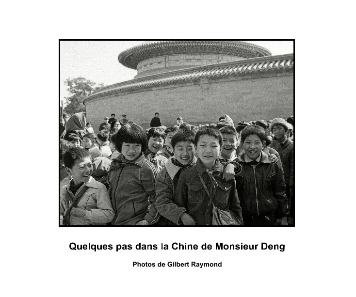 View Quelques pas dans la Chine de Monsieur Deng by Photos de Gilbert Raymond