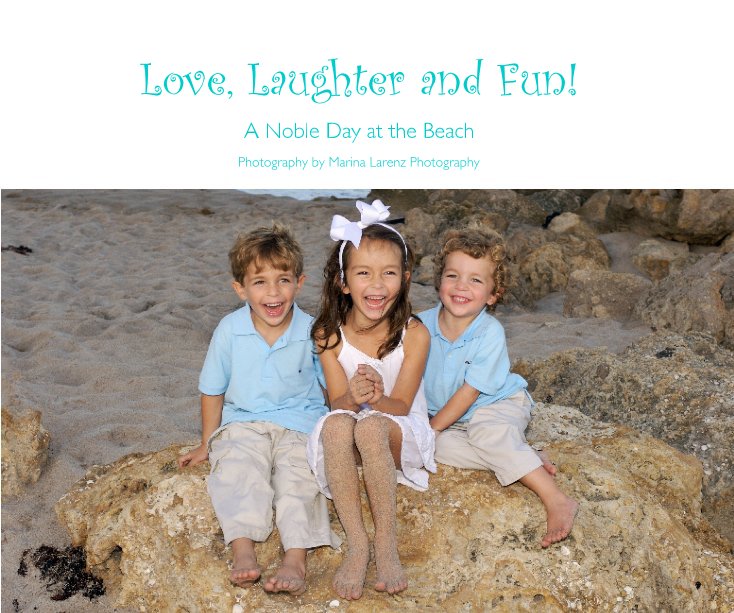 View Love, Laughter and Fun! by Photography by Marina Larenz Photography
