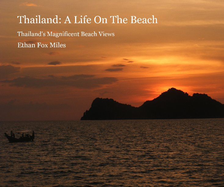 View Thailand: A Life On The Beach by Ethan Fox Miles