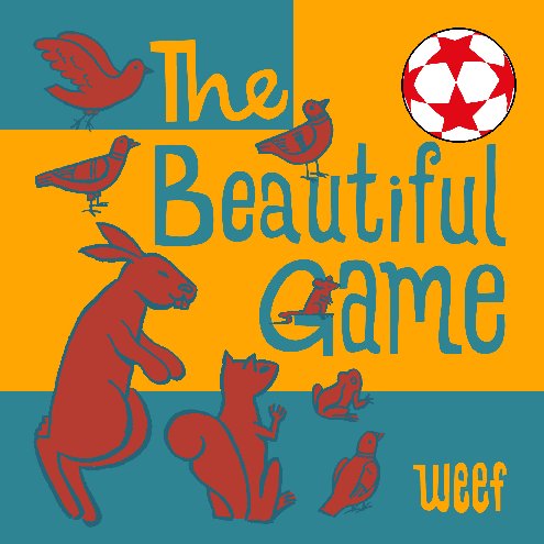 View The Beautiful Game by Weef