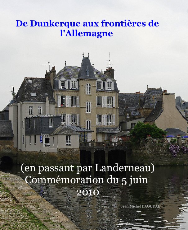 View De Dunkerque aux frontières de l'Allemagne by Jean Michel DAOUDAL