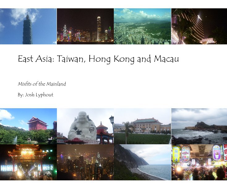 View East Asia: Taiwan, Hong Kong and Macau by By: Josh Lyphout