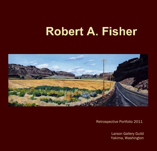View Soft Cover Robert A. Fisher by Larson Gallery Guild Yakima, Washington
