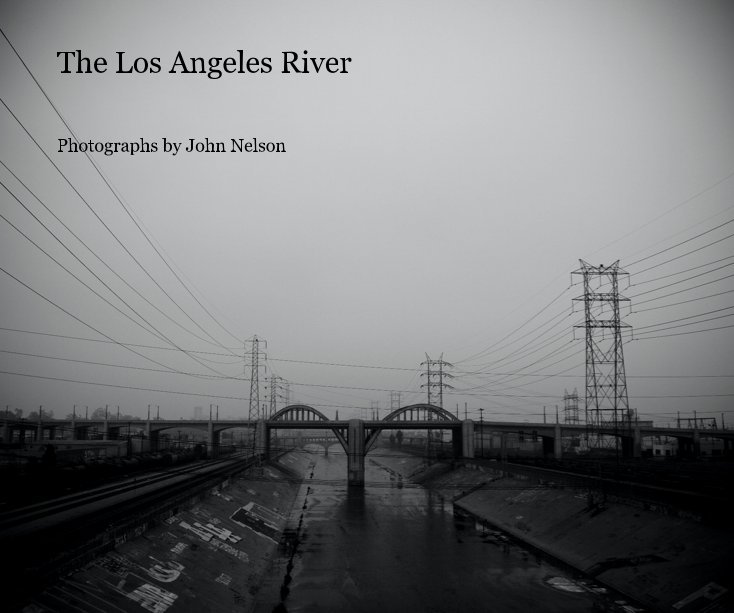 View The Los Angeles River by John Nelson