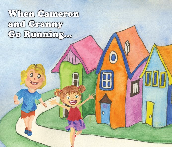 View When Cameron and Granny Go Running by Nicolette Sparkhall Slovitt