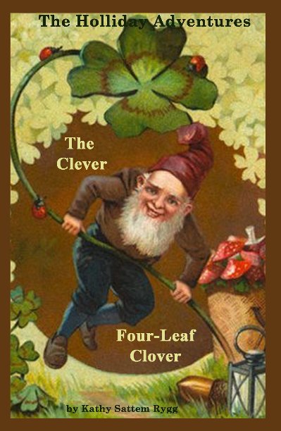 Ver The Clever Four-Leaf Clover por Kathy Sattem Rygg