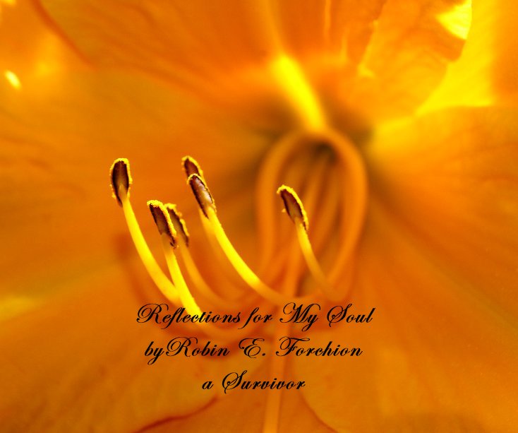 View Reflections for My Soul byRobin E. Forchion a Survivor by Robin E. Forchion