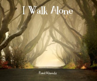 I Walk Alone by Pawel Klarecki book cover