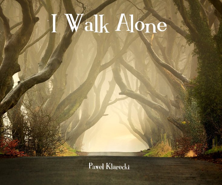 Visualizza I Walk Alone by Pawel Klarecki di Pawel Klarecki