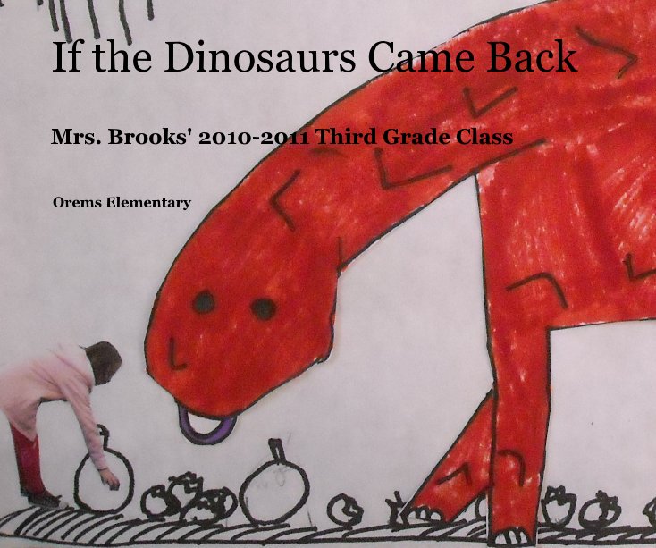 View If the Dinosaurs Came Back by Orems Elementary