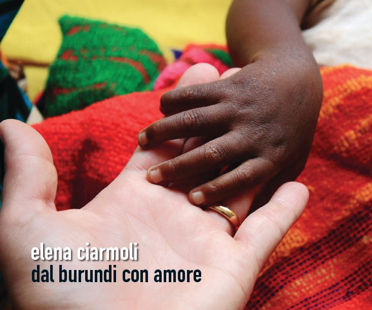 View Dal Burundi con amore by Elena Ciarmoli