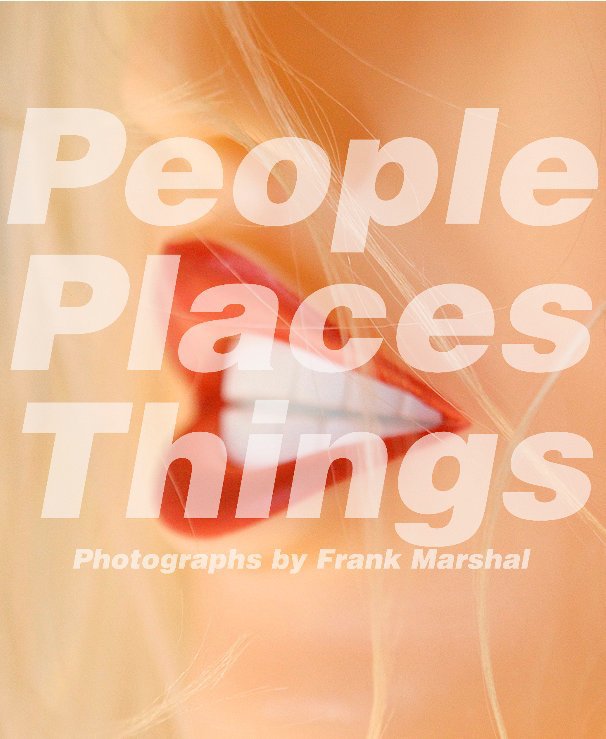View People Places Things by Frank Marshal