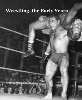 Wrestling, the Early Years By Brian Orfin and Paul Capito book cover