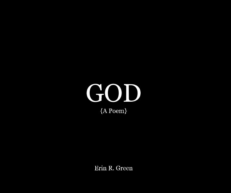 Ver GOD {A Poem} Erin R. Green por Erin R. Green