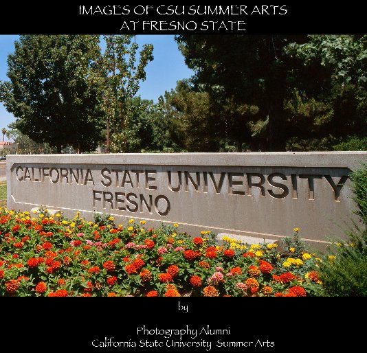 View Images of CSU Summer Arts at Fresno State by Photography Alumni of CSU Summer Arts