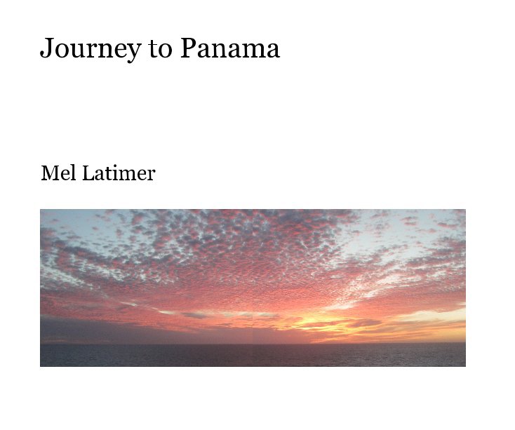 View Journey to Panama by Mel Latimer