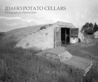 IDAHO POTATO CELLARS Photographs by Darren Clark book cover