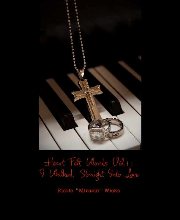 View Heart   Felt   Words   Vol. 1 by Ricole "Miracle" Wicks