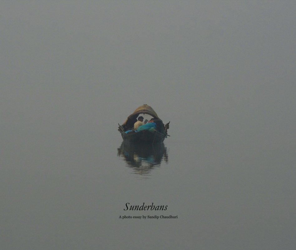 View Sunderbans by A photo essay by Sandip Chaudhuri
