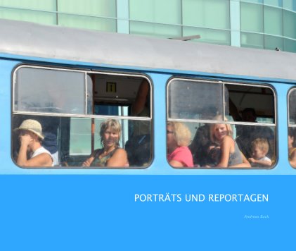 PORTRÄTS UND REPORTAGEN - Portfolio with pictures from the professional photographer Andreas Buck in 2011 book cover