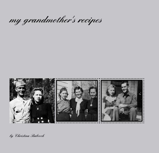 View my grandmother's recipes by Christina Babcock